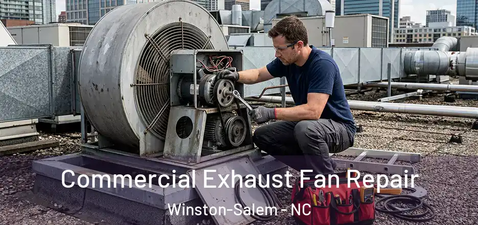  Commercial Exhaust Fan Repair Winston-Salem - NC