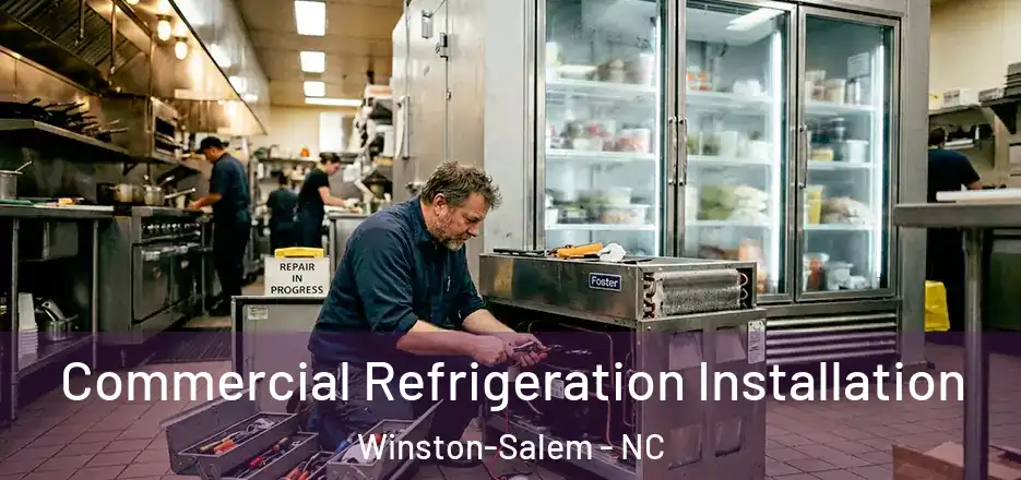  Commercial Refrigeration Installation Winston-Salem - NC