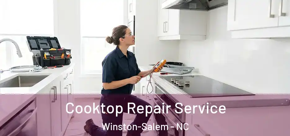  Cooktop Repair Service Winston-Salem - NC