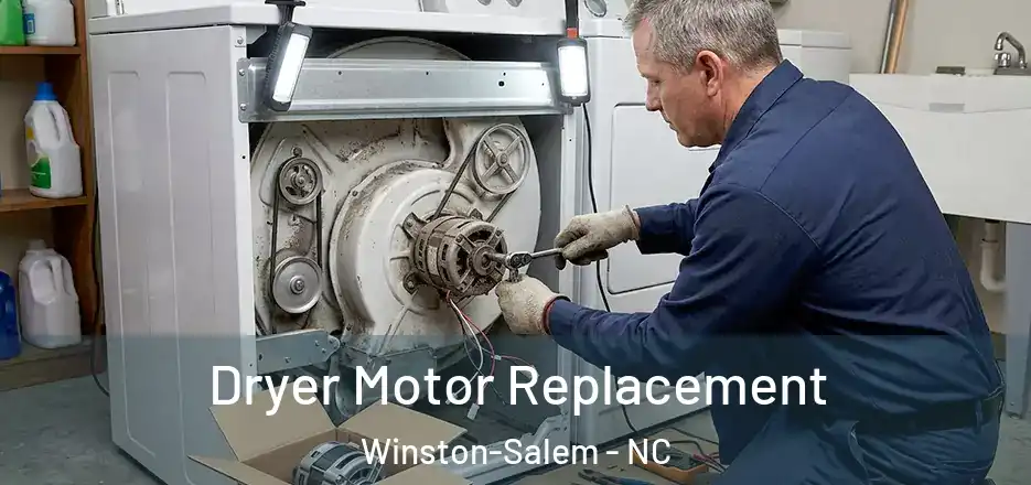  Dryer Motor Replacement Winston-Salem - NC