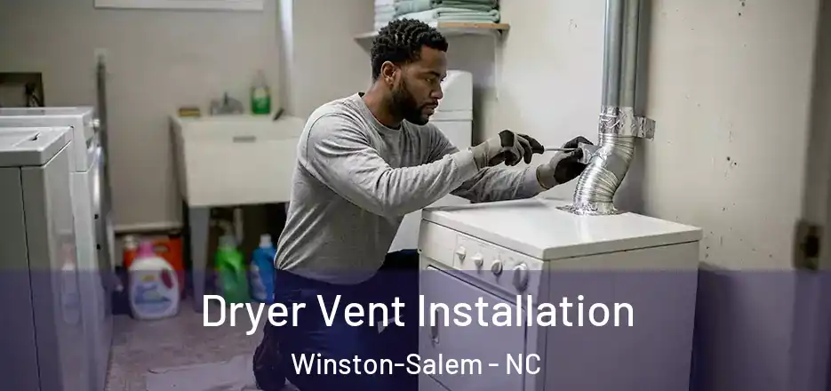 Dryer Vent Installation Winston-Salem - NC