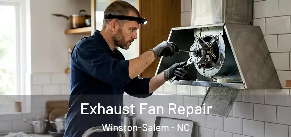  Exhaust Fan Repair Winston-Salem - NC