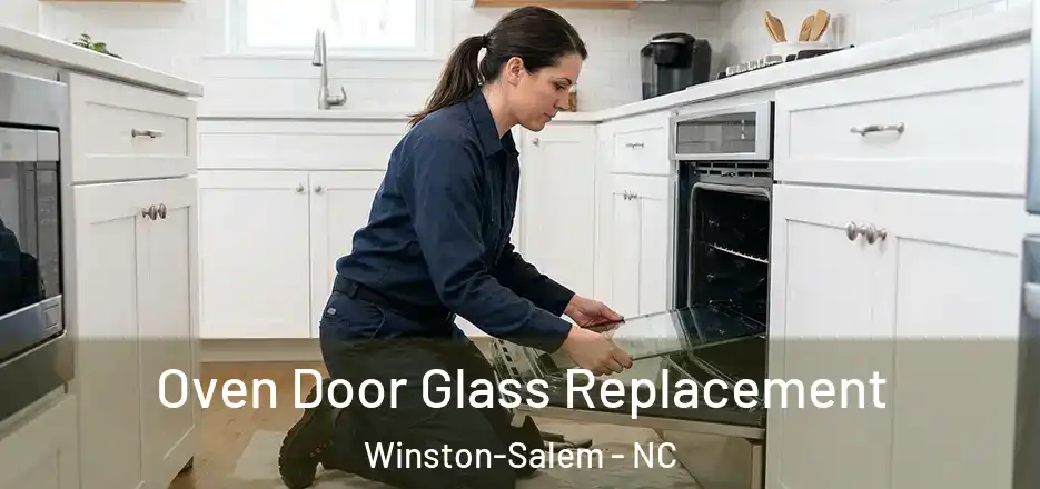  Oven Door Glass Replacement Winston-Salem - NC