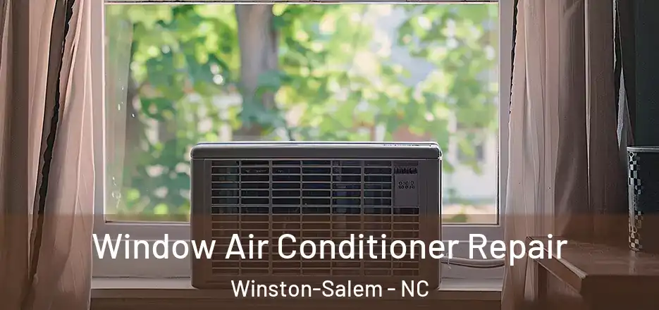  Window Air Conditioner Repair Winston-Salem - NC