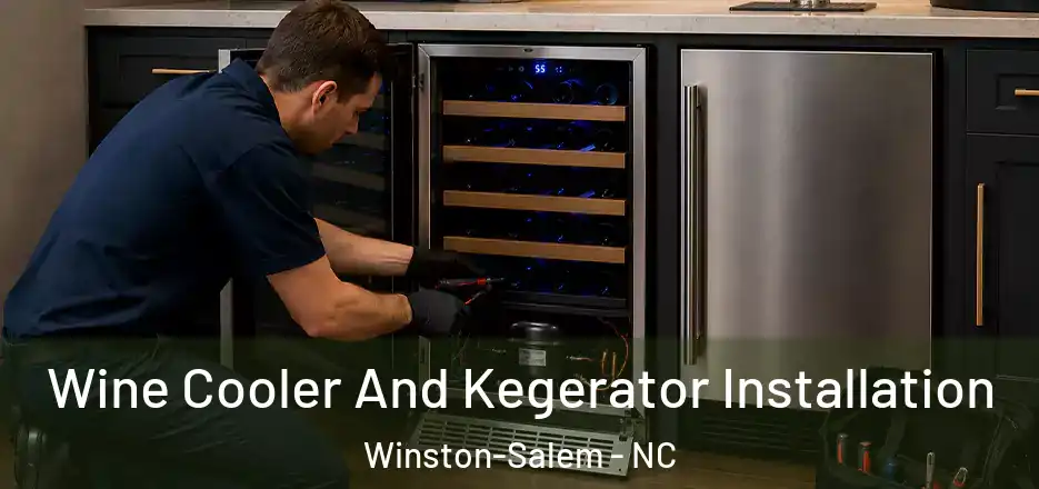  Wine Cooler And Kegerator Installation Winston-Salem - NC